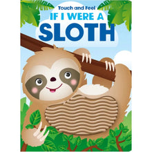 Load image into Gallery viewer, Touch &amp; Feel If I Were A Sloth Book
